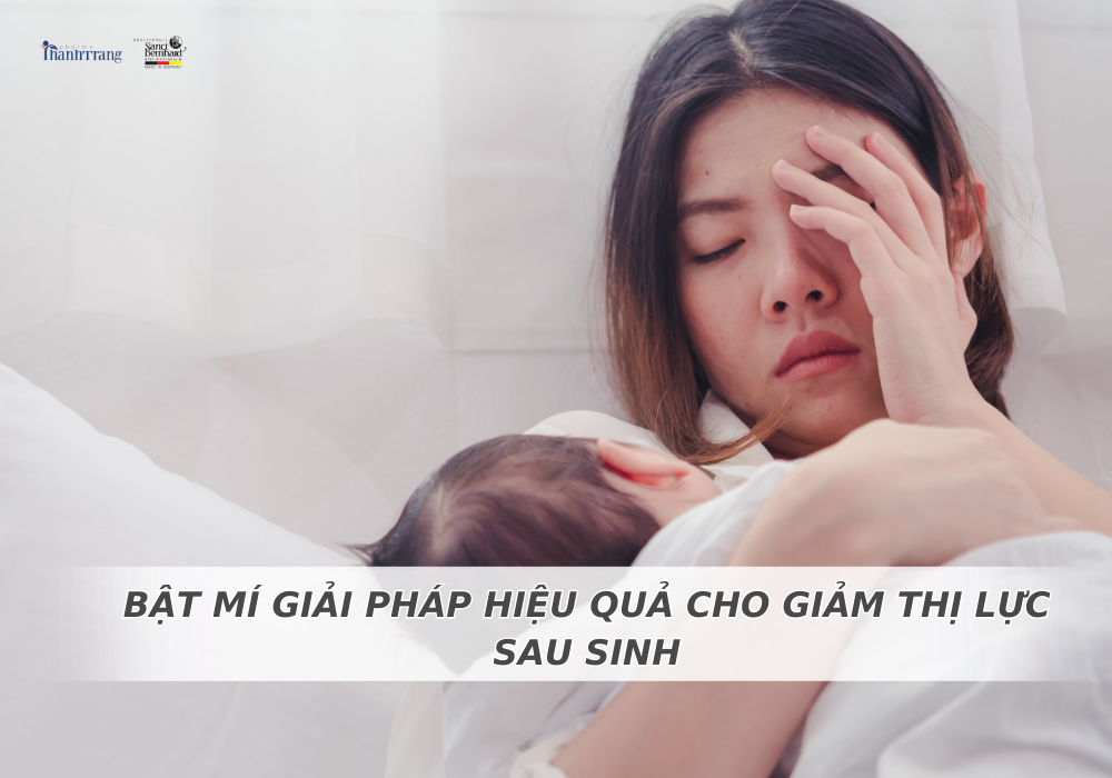 BẬT MÍ GIẢI PHÁP HIỆU QUẢ CHO GIẢM THỊ LỰC SAU SINH